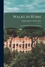 Walks in Rome: (Including Tivoli, Frascati, and Albano) 
