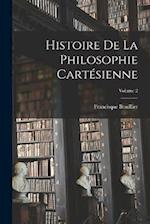 Histoire De La Philosophie Cartésienne; Volume 2