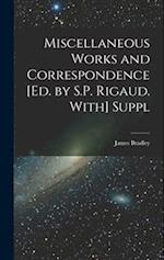 Miscellaneous Works and Correspondence [Ed. by S.P. Rigaud. With] Suppl 