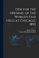 Ode for the Opening of the World's Fair Held at Chicago, 1892 