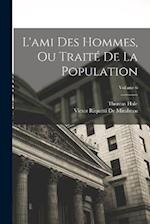 L'ami Des Hommes, Ou Traité De La Population; Volume 6