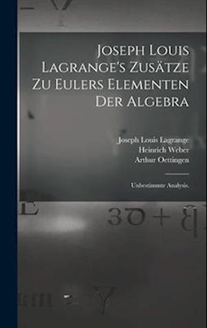 Joseph Louis Lagrange's Zusätze zu Eulers Elementen der Algebra