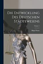 Die Entwicklung Des Deutschen Städtewesens; Volume 1