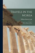 Travels in the Morea: With a Map and Plans 