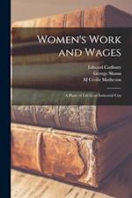 Women's Work and Wages: A Phase of Life in an Industrial City 