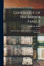 Genealogy of the Barber Family: The Descendants of Robert Barber of Lancaster County, Pennsylvania 