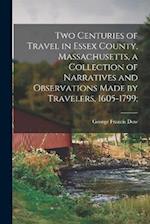 Two Centuries of Travel in Essex County, Massachusetts, a Collection of Narratives and Observations Made by Travelers, 1605-1799; 