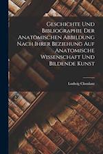 Geschichte und Bibliographie der anatomischen Abbildung nach ihrer Beziehung auf anatomische Wissenschaft und Bildende Kunst