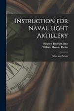 Instruction for Naval Light Artillery: Afloat and Ashore 