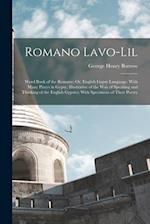 Romano Lavo-Lil: Word Book of the Romany; Or, English Gypsy Language. With Many Pieces in Gypsy, Illustrative of the Way of Speaking and Thinking of t