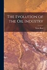 The Evolution of the Oil Industry 