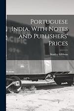 Portuguese India, With Notes and Publishers' Prices 