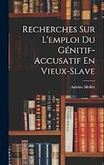 Recherches Sur L'emploi Du Génitif-Accusatif En Vieux-Slave