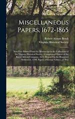 Miscellaneous Papers, 1672-1865: Now First Printed From the Manuscript in the Collections of the Virginia Historical Society : Comprising Charter of t