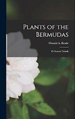 Plants of the Bermudas: Or Somers' Islands 