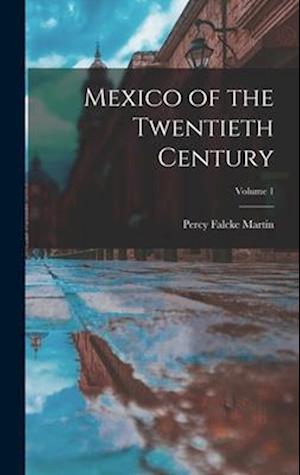 Mexico of the Twentieth Century; Volume 1