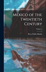 Mexico of the Twentieth Century; Volume 1 