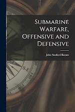 Submarine Warfare, Offensive and Defensive 