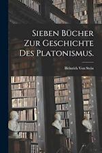Sieben Bücher zur Geschichte des Platonismus.