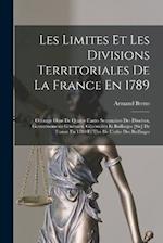 Les Limites Et Les Divisions Territoriales De La France En 1789