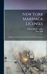 New York Marriage Licenses; Originals in the Archives of the New York Historical Society 