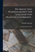 Die Magie Und Wahrsagekunst Der Chaldaer Von Francois Lenormant...