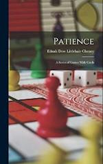 Patience: A Series of Games With Cards 