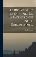 Le Rig-Véda Et Les Origines De La Mythologie Indo-Européenne ...
