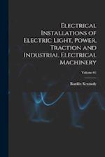 Electrical Installations of Electric Light, Power, Traction and Industrial Electrical Machinery; Volume 01 