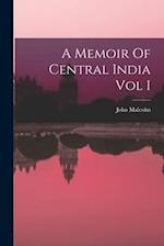 A Memoir Of Central India Vol I 