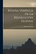 Reseña Verídica De La Revolución Filipina