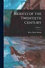 Mexico of the Twentieth Century; Volume 1 