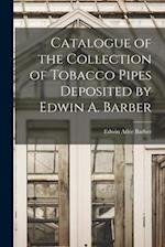 Catalogue of the Collection of Tobacco Pipes Deposited by Edwin A. Barber 