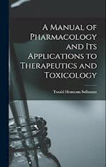 A Manual of Pharmacology and Its Applications to Therapeutics and Toxicology 