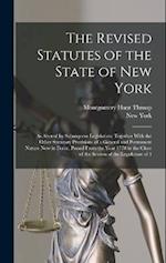 The Revised Statutes of the State of New York: As Altered by Subsequent Legislation; Together With the Other Statutory Provisions of a General and Per