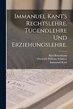Immanuel Kant's Rechtslehre, Tugendlehre und Erziehungslehre.