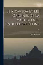 Le Rig-Véda Et Les Origines De La Mythologie Indo-Européenne ...