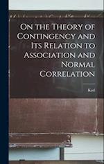 On the Theory of Contingency and its Relation to Association and Normal Correlation 