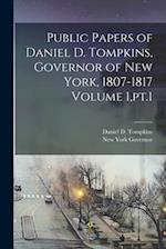 Public Papers of Daniel D. Tompkins, Governor of New York, 1807-1817 Volume 1,pt.1 