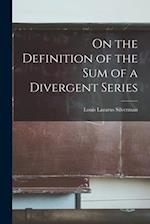 On the Definition of the sum of a Divergent Series 