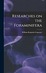 Researches on the Foraminifera 