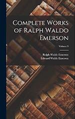 Complete Works of Ralph Waldo Emerson; Volume 9 