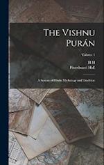 The Vishnu Purán: A System of Hindu Mythology and Tradition; Volume 1 