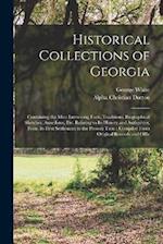 Historical Collections of Georgia: Containing the Most Interesting Facts, Traditions, Biographical Sketches, Anecdotes, etc. Relating to its History a