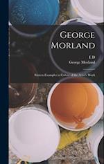 George Morland: Sixteen Examples in Colour of the Artist's Work 