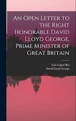 An Open Letter to the Right Honorable David Lloyd George, Prime Minister of Great Britain 