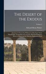 The Desert of the Exodus: Journeys on Foot in the Wilderness of the Forty Years' Wanderings : Undertaken in Connexion With the Ordnance Survey of Sina