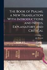 The Book of Psalms, a new Translation With Introductions and Notes, Explanatory and Critical 