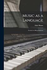 Music as a Language; Lectures to Music Students 
