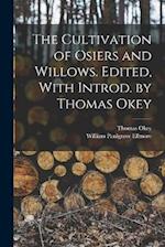 The Cultivation of Osiers and Willows. Edited, With Introd. by Thomas Okey 